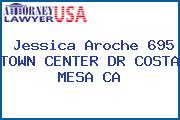 Jessica Aroche 695 TOWN CENTER DR COSTA MESA CA