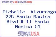 Michelle  Vizurraga 225 Santa Monica Blvd # 11 Santa Monica CA