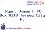 Ryan, James F PO Box 8118 Jersey City NJ
