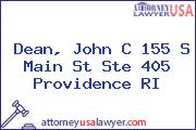 Dean, John C 155 S Main St Ste 405 Providence RI