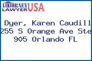 Dyer, Karen Caudill 255 S Orange Ave Ste 905 Orlando FL
