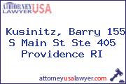Kusinitz, Barry 155 S Main St Ste 405 Providence RI