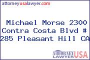 Michael Morse 2300 Contra Costa Blvd # 285 Pleasant Hill CA
