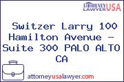 Switzer Larry 100 Hamilton Avenue - Suite 300 PALO ALTO CA