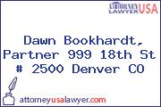 Dawn Bookhardt, Partner 999 18th St # 2500 Denver CO