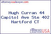 Hugh Curran 44 Capitol Ave Ste 402 Hartford CT
