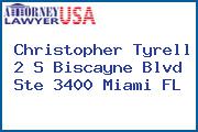 Christopher Tyrell 2 S Biscayne Blvd Ste 3400 Miami FL