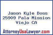 Jason Kyle Boss 25909 Pala Mission Viejo CA
