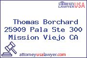 Thomas Borchard 25909 Pala Ste 300 Mission Viejo CA