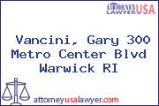 Vancini, Gary 300 Metro Center Blvd Warwick RI