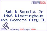 Bob W Bosslet Jr 1406 Niedringhaus Ave Granite City IL