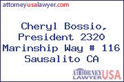 Cheryl Bossio, President 2320 Marinship Way # 116 Sausalito CA