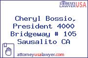 Cheryl Bossio, President 4000 Bridgeway # 105 Sausalito CA