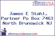James E Stahl, Partner Po Box 7463 North Brunswick NJ