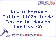 Kevin Bernard Mullen 11025 Trade Center Dr Rancho Cordova CA