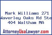 Mark Williams 271 Waverley Oaks Rd Ste 404 Waltham MA
