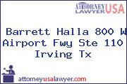 Barrett Halla 800 W Airport Fwy Ste 110 Irving Tx