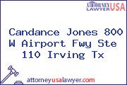 Candance Jones 800 W Airport Fwy Ste 110 Irving Tx