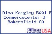 Dina Keigley 5001 E Commercecenter Dr Bakersfield CA
