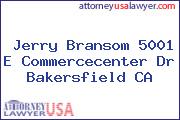 Jerry Bransom 5001 E Commercecenter Dr Bakersfield CA