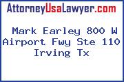 Mark Earley 800 W Airport Fwy Ste 110 Irving Tx