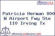 Patricia Herman 800 W Airport Fwy Ste 110 Irving Tx