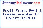 Pauli Frank 5001 E Commercecenter Dr Bakersfield CA