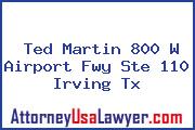 Ted Martin 800 W Airport Fwy Ste 110 Irving Tx