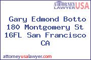 Gary Edmond Botto 180 Montgomery St 16FL San Francisco CA