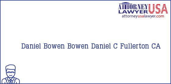 Telephone, Address and other contact data of Daniel Bowen, Fullerton, CA, USA