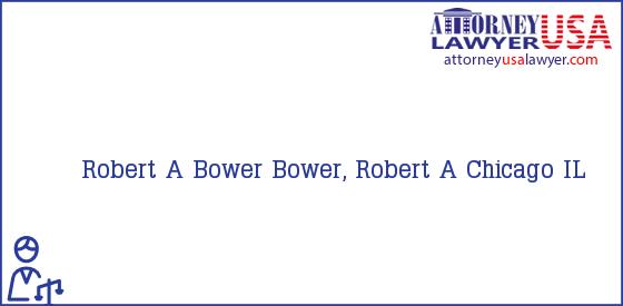 Telephone, Address and other contact data of Robert A Bower, Chicago, IL, USA