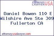 Daniel Bowen 110 E Wilshire Ave Ste 309 Fullerton CA