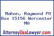 Mahon, Raymond PO Box 15156 Worcester MA