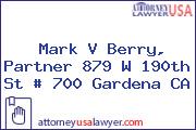 Mark V Berry, Partner 879 W 190th St # 700 Gardena CA
