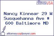 Nancy Kinnear 29 W Susquehanna Ave # 600 Baltimore MD