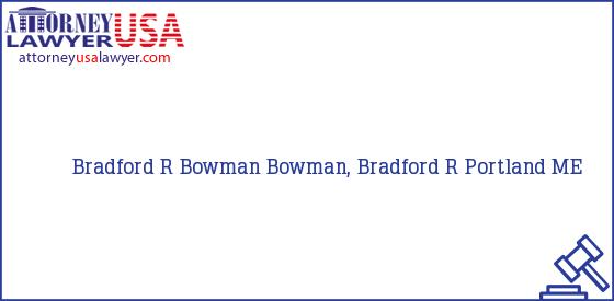 Telephone, Address and other contact data of Bradford R Bowman, Portland, ME, USA