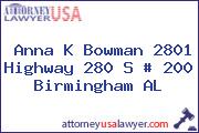 Anna K Bowman 2801 Highway 280 S # 200 Birmingham AL
