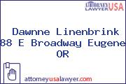 Dawnne Linenbrink 88 E Broadway Eugene OR