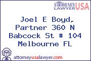 Joel E Boyd, Partner 360 N Babcock St # 104 Melbourne FL