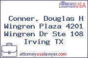 Conner, Douglas H Wingren Plaza 4201 Wingren Dr Ste 108 Irving TX
