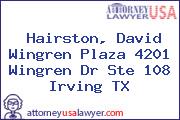 Hairston, David Wingren Plaza 4201 Wingren Dr Ste 108 Irving TX