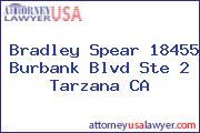 Bradley Spear 18455 Burbank Blvd Ste 2 Tarzana CA