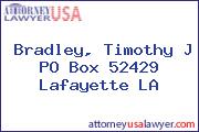 Bradley, Timothy J PO Box 52429 Lafayette LA