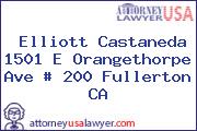 Elliott Castaneda 1501 E Orangethorpe Ave # 200 Fullerton CA