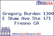 Gregory Burden 1300 E Shaw Ave Ste 171 Fresno CA