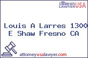 Louis A Larres 1300 E Shaw Fresno CA