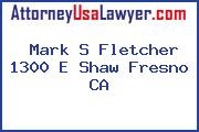 Mark S Fletcher 1300 E Shaw Fresno CA