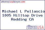 Michael L Pellascio 1805 Hilltop Drive Redding CA
