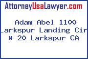 Adam Abel 1100 Larkspur Landing Cir # 20 Larkspur CA