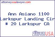 Ann Asiano 1100 Larkspur Landing Cir # 20 Larkspur CA